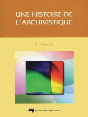 cover image of Une histoire de l'archivistique